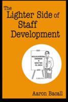 The Lighter Side of Staff Development 1412905060 Book Cover