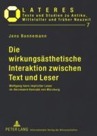 Die Wirkungsaesthetische Interaktion Zwischen Text Und Leser: Wolfgang Isers Impliziter Leser Im Herzmaere Konrads Von Wuerzburg 3631578644 Book Cover