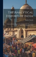 The Analytical History of India: From the Earliest Times to the Abolition of the Honourable East India Company in 1858 1020288515 Book Cover