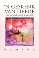 'n Geskenk Van Liefde: Uit Die Hart Van 'n Moeder 1456813587 Book Cover