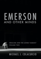 Emerson and Other Minds: Idealism and the Lonely Subject 1481311794 Book Cover