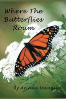 Where the Butterflies Roam 1792826257 Book Cover