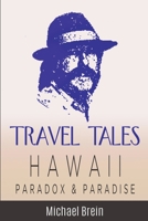 Travel Tales: Hawaii Paradox & Paradise B0C4SJWJQF Book Cover