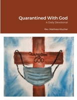 Quarantined With God: A Daily Devotional 1387607189 Book Cover