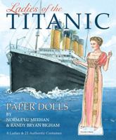 Ladies of the Titanic Paper Dolls: 6 Ladies and 21 Authentic Costumes 1942490410 Book Cover