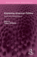 Explaining American Politics: Issues and Interpretations 1032737107 Book Cover