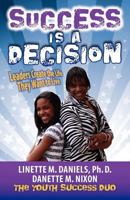 Success Is a Decision: Leaders Create the Life They Want to Live (Journal) 0983423202 Book Cover
