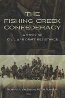 The Fishing Creek Confederacy: A Story of Civil War Draft Resistance 0826219888 Book Cover