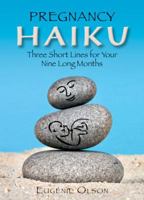 Pregnancy Haiku: Three Short Lines for Your Nine Long Months 076274975X Book Cover