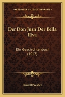 Der Don Juan Der Bella Riva: Ein Geschichtenbuch (1917) 1247791696 Book Cover
