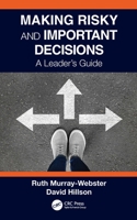 Making Risky and Important Decisions: A Leader's Guide 0367702347 Book Cover