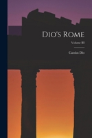 Dio's Rome; Volume III 1017871000 Book Cover