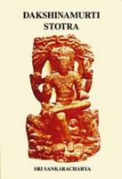 Dakshinamurti Stotra: Of Sri Sankaracharya And Dakshinamurti Upanishad: With Sri Sureswaracharya's Manasollasa And Pranava Vartika 8185208093 Book Cover