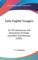 Early English Voyagers: Or, the Adventures and Discoveries of Drake, Cavendish, and Dampier (Classic Reprint) 0548641811 Book Cover