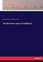 The First Three Years of Childhood 1018239707 Book Cover