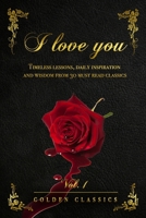 I love you: Timeless lessons, daily inspiration and wisdom from 30 must read classics (vol. 1) B091F3J8DC Book Cover