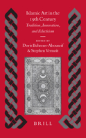 Islamic Art in the 19th Century: Tradition, Innovation, and Eclecticism 9004291598 Book Cover