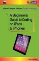 Beginner's Guide to Coding on iPads and iPhones 0859347567 Book Cover
