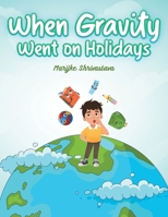 When Gravity went on Holidays 1398479187 Book Cover