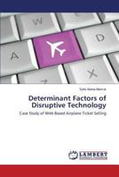 Determinant Factors of Disruptive Technology 3659560677 Book Cover