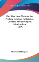 �ber Eine Neue Methode Zur Pr�fung Geistiger F�higkeiten Und Ihre Anwendung Bei Schulkindern ... 0270084789 Book Cover