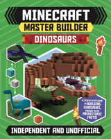 Minecraft Master Builder Dinosaurs: A Step-by-Step Guide to Building Dinosaurs, Packed with Prehistoric Facts! 1839350016 Book Cover