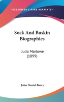 Sock And Buskin Biographies: Julia Marlowe 1165528657 Book Cover