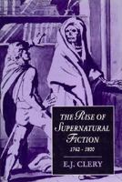 The Rise of Supernatural Fiction, 1762-1800 052145316X Book Cover