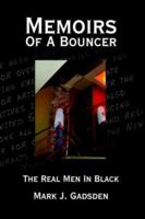 Memoirs Of A Bouncer: The Real Men In Black 1425939481 Book Cover
