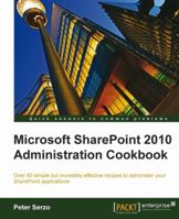 Microsoft SharePoint 2010 Administration Cookbook 1849681082 Book Cover