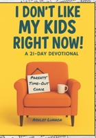 I Don’t Like My Kid Right Now B0FHWWMWSJ Book Cover