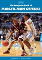 The Complete Book of Man-to-Man Offense (Third Edition) 1606792296 Book Cover