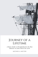 Journey of a Lifetime: A Basic Guide to Discipleship for the New Believer in Jesus Christ our Lord B0CSC39XQ9 Book Cover