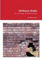 Without Walls: An Anthology of Original Poetry 1716147581 Book Cover