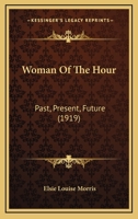 Woman Of The Hour: Past, Present, Future 1117488268 Book Cover