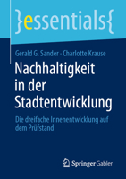 Nachhaltigkeit in der Stadtentwicklung: Die dreifache Innenentwicklung auf dem Prüfstand (essentials) (German Edition) 3658479558 Book Cover
