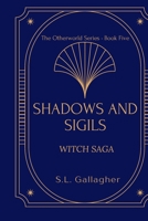 Shadows and Sigils: The Otherworld Series Book 5: Witch Saga B0GW2VVTGZ Book Cover