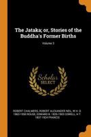 The Jataka; or, Stories of the Buddha's Former Births; Volume 3 1016515138 Book Cover