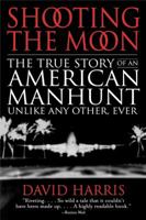 Shooting the Moon: The True Story of an American Manhunt Unlike Any Other, Ever 0316340804 Book Cover