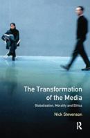 The Transformation of the Media: Globalisation, Morality and Ethics 0582292050 Book Cover