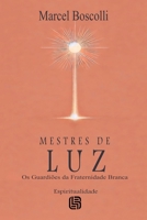 Mestres de Luz - Os Guardiões da Fraternidade Branca 6500117573 Book Cover