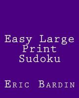 Easy Large Print Sudoku: Fun, Large Grid Sudoku Puzzles 1480003565 Book Cover