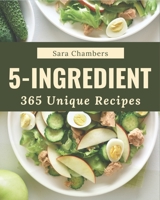 365 Unique 5-Ingredient Recipes: A 5-Ingredient Cookbook that Novice can Cook B08QBQK62C Book Cover
