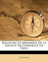 Bulletins Et Memoires De La Societe De Chirurgie De Paris 1174382880 Book Cover