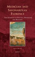 Es 05 Medicean and Savonarolan Florence, Brown: The Interplay of Politics, Humanism, and Religion 2503528511 Book Cover