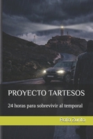 PROYECTO TARTESOS: 24 horas para sobrevivir al temporal (Spanish Edition) 8409857480 Book Cover
