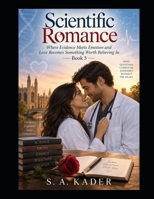 Scientific Romance: Where Evidence Meets Emotion and Love Becomes Something Worth Believing In — Book 5 B0HJCD5DZQ Book Cover