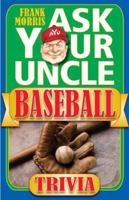 Ask Your Uncle Baseball Trivia 0983968918 Book Cover
