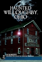 Haunted Willoughby, Ohio 1596294329 Book Cover
