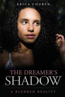 The Dreamer's Shadow: A Blurred Reality 197997375X Book Cover